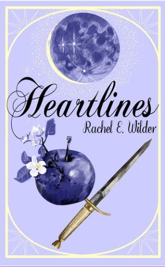 The cover of Heartlines by Rachel E. Wilder. It is periwinkle with a moon at the top of the page, the title in cursive, an apple with an apple blossom sprouting from it towards the bottom left corner, and a dagger next to the apple. 